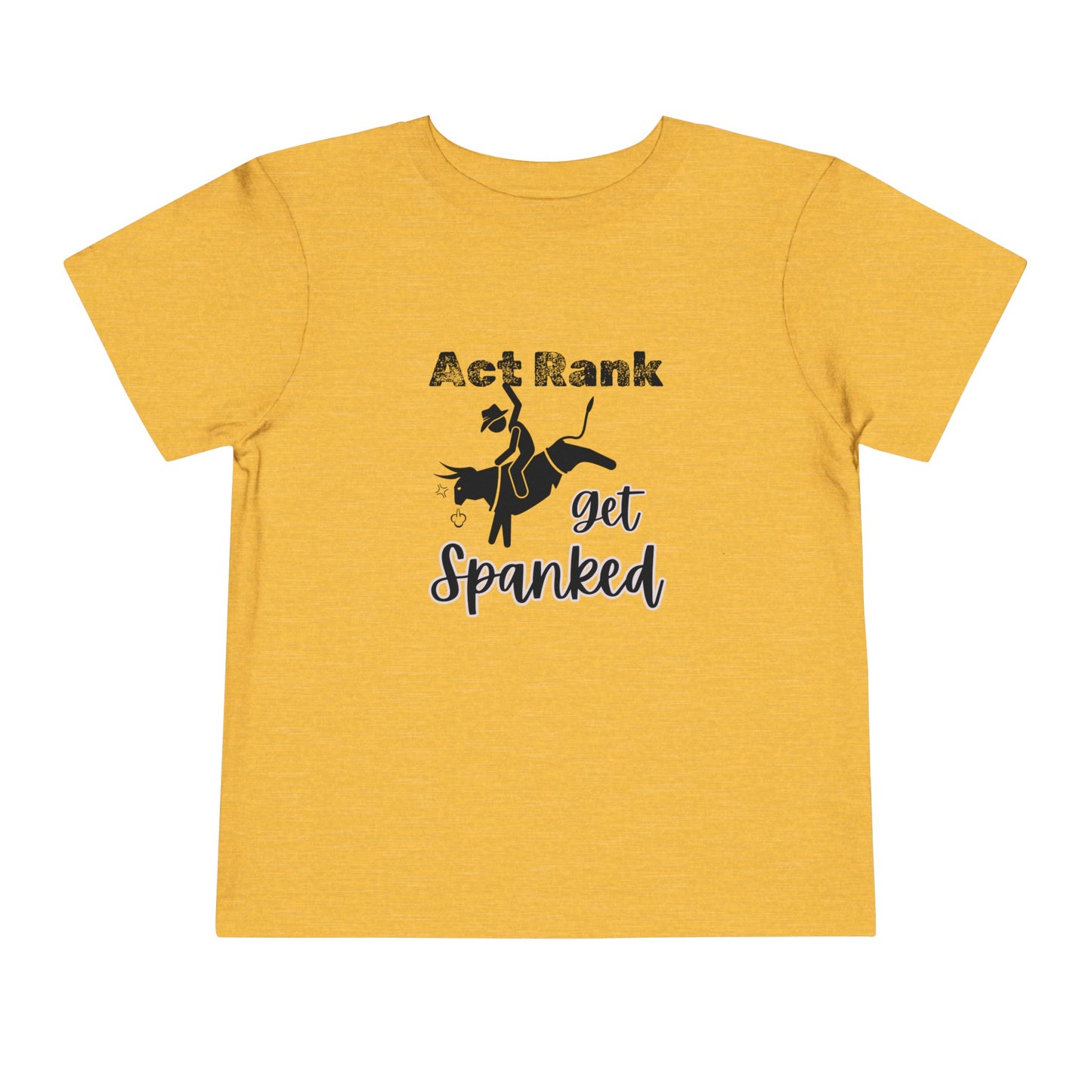 Comfortable Southern Toddler Tee stating 'Act Rank Get Spanked' in color heather yellow gold