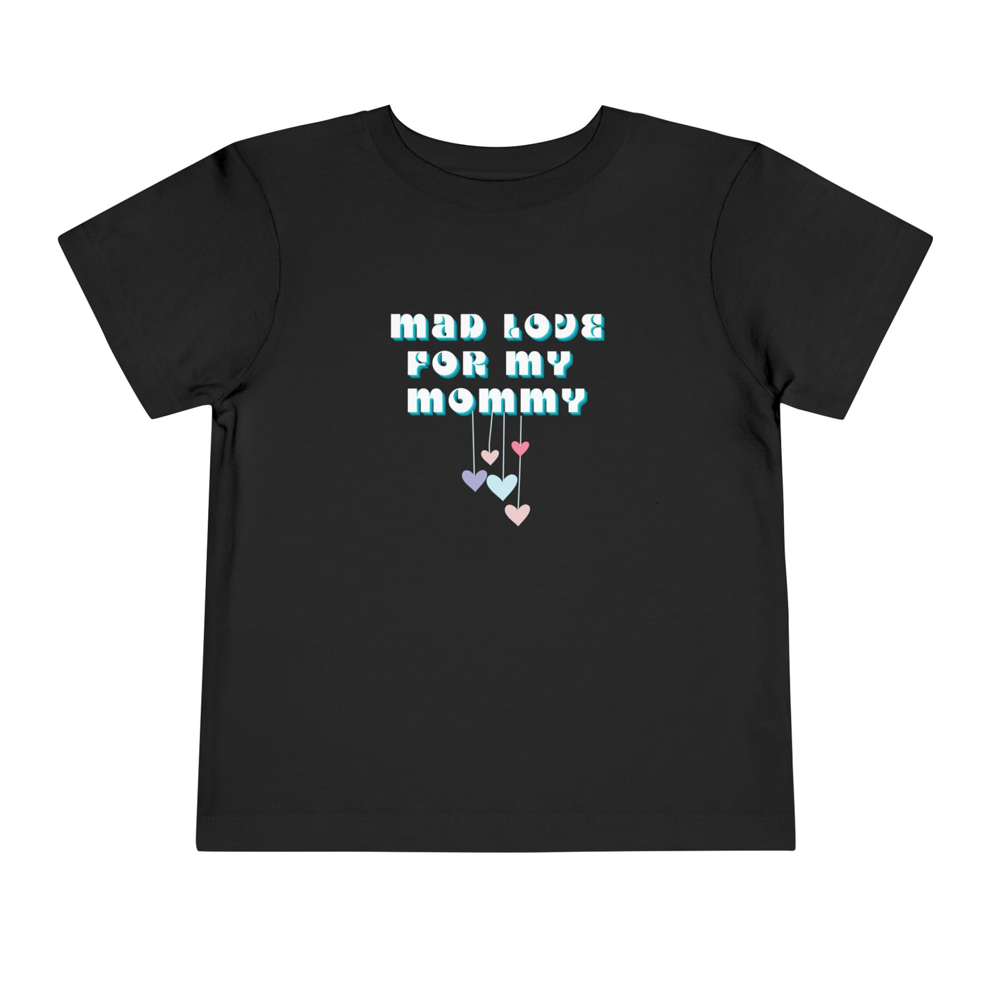 Comfortable funny graphic toddler tee stating 'Mad Love For My Mommy' in color black