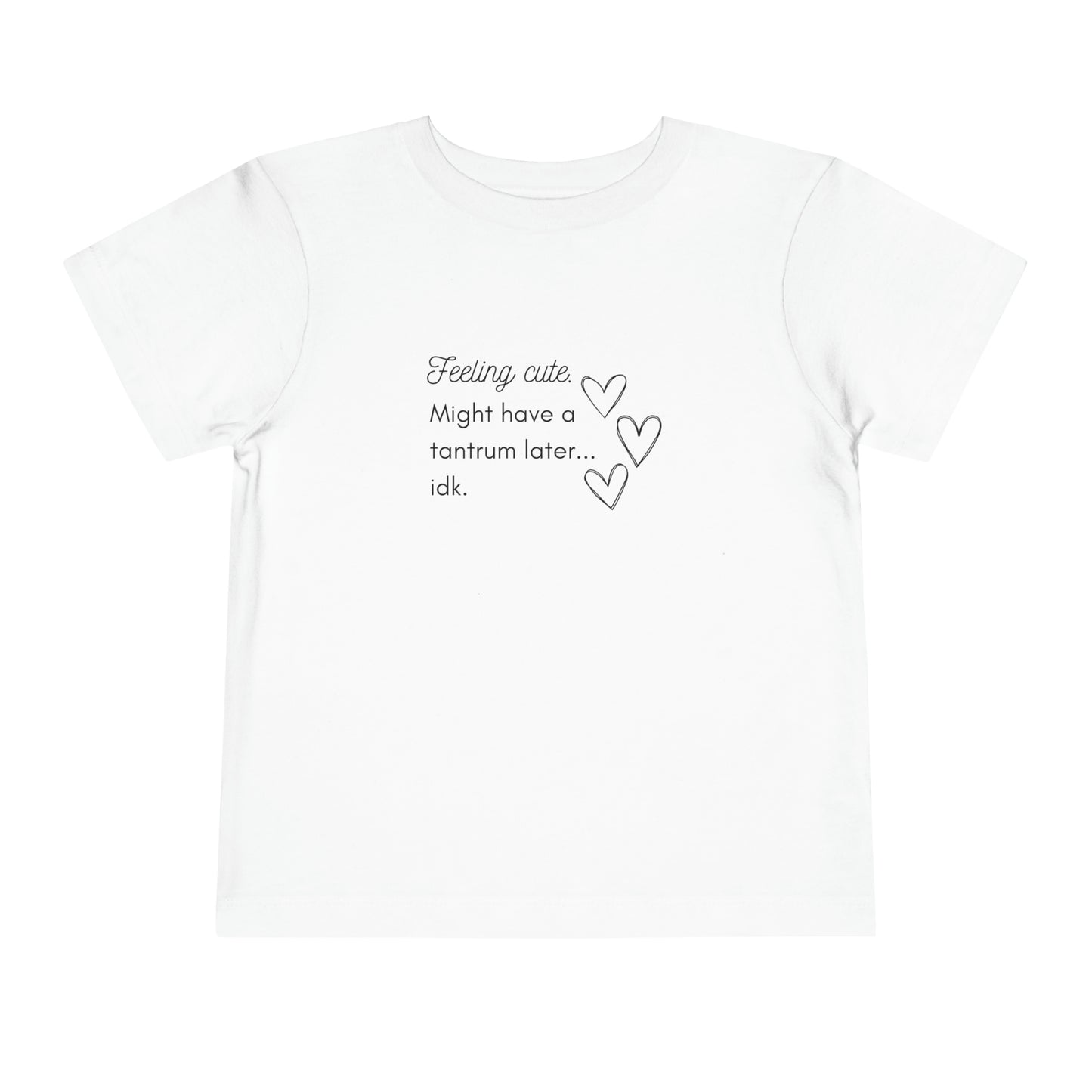 Comfortable funny graphic toddler tee stating 'Feeling cute. Might have a tantrum later...idk' in color white