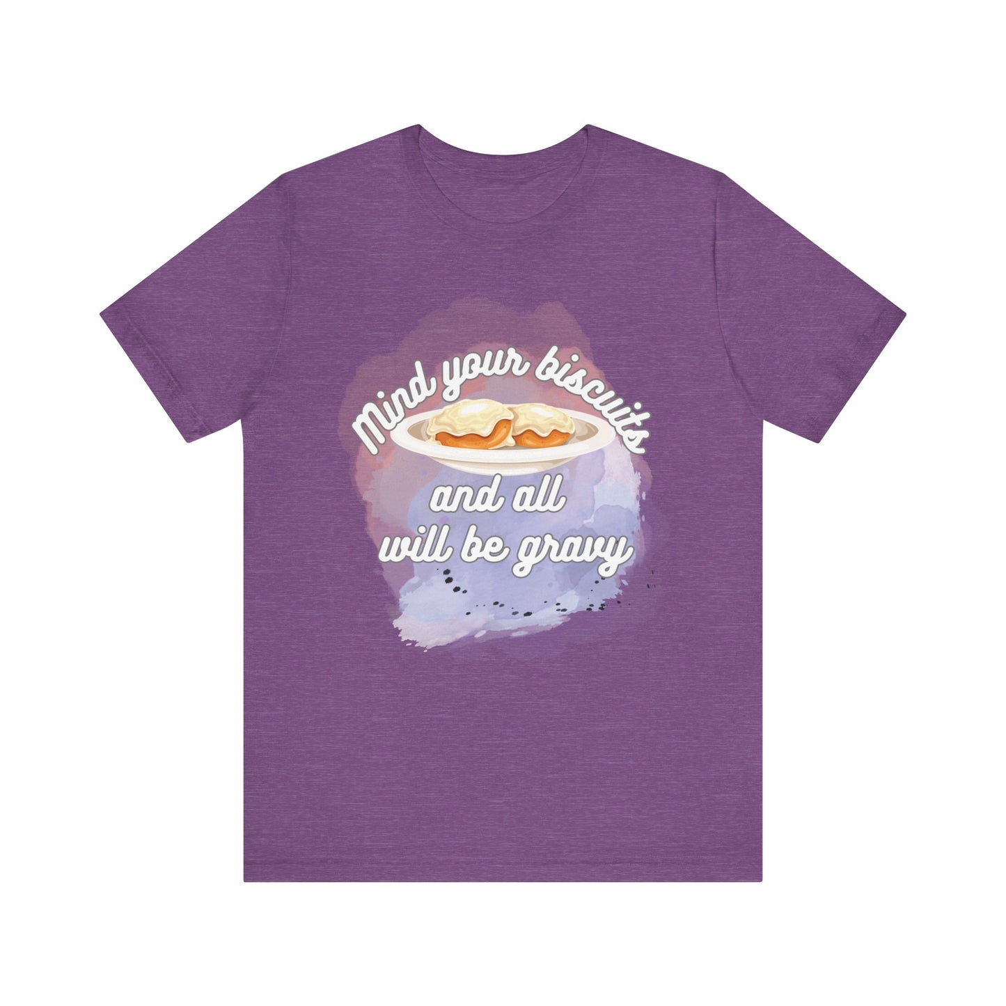 A comfortable funny southern graphic tee stating Mind You Biscuits and All will be Gravy in color heather purple