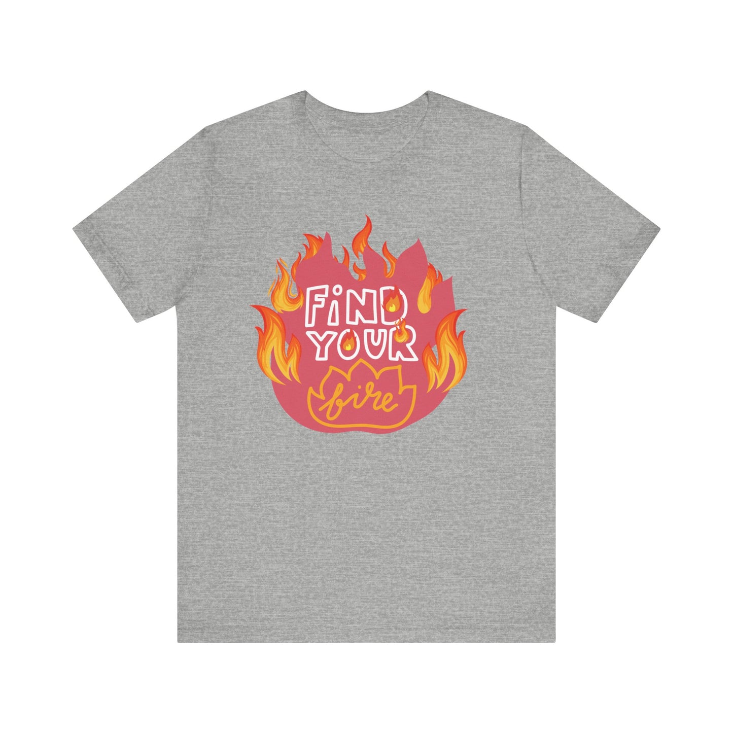 Good vibes graphic tee stating 'Find Your Fire' in color athletic heather