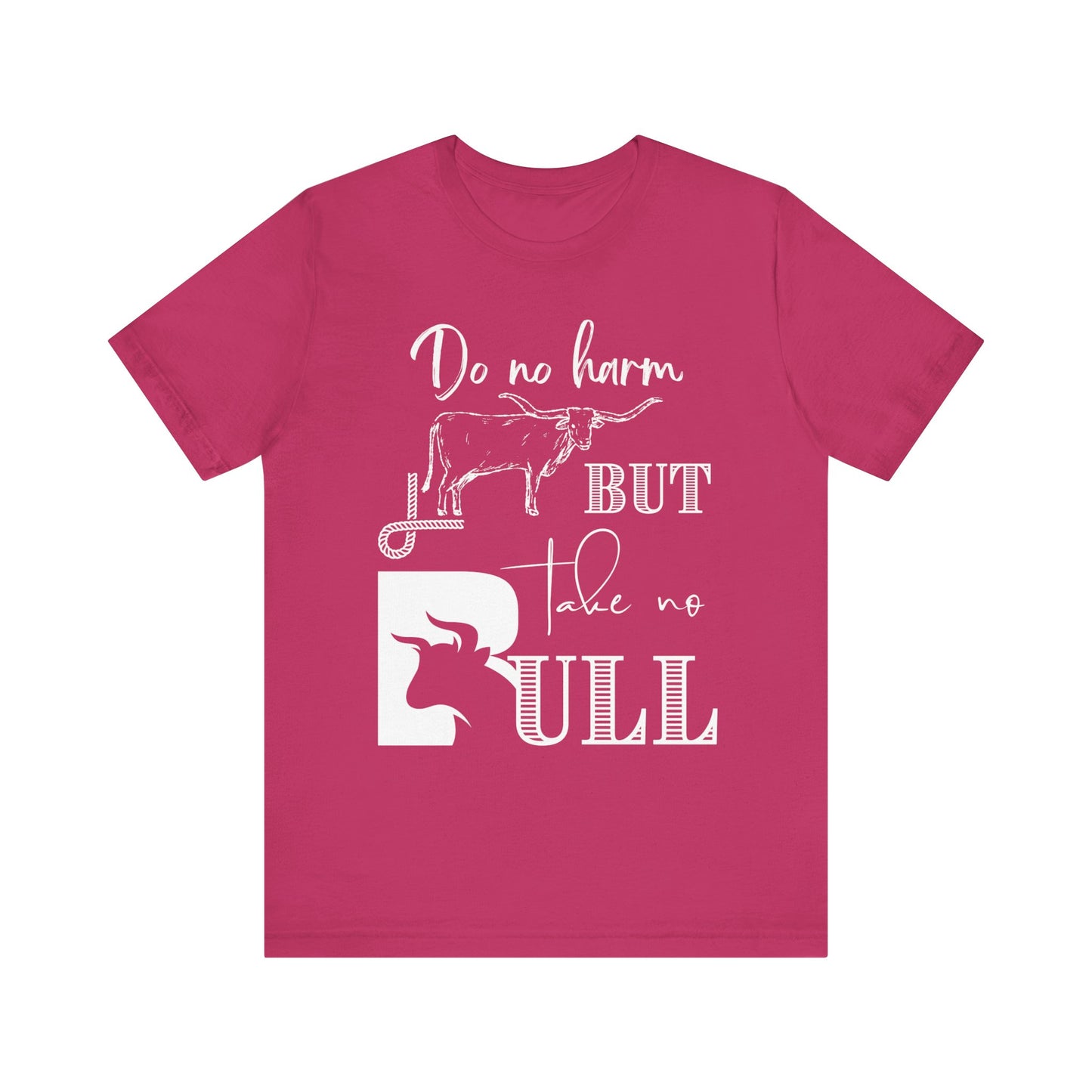 Unisex Southern Tee stating 'Do No Harm But Take No Bull' in color berry