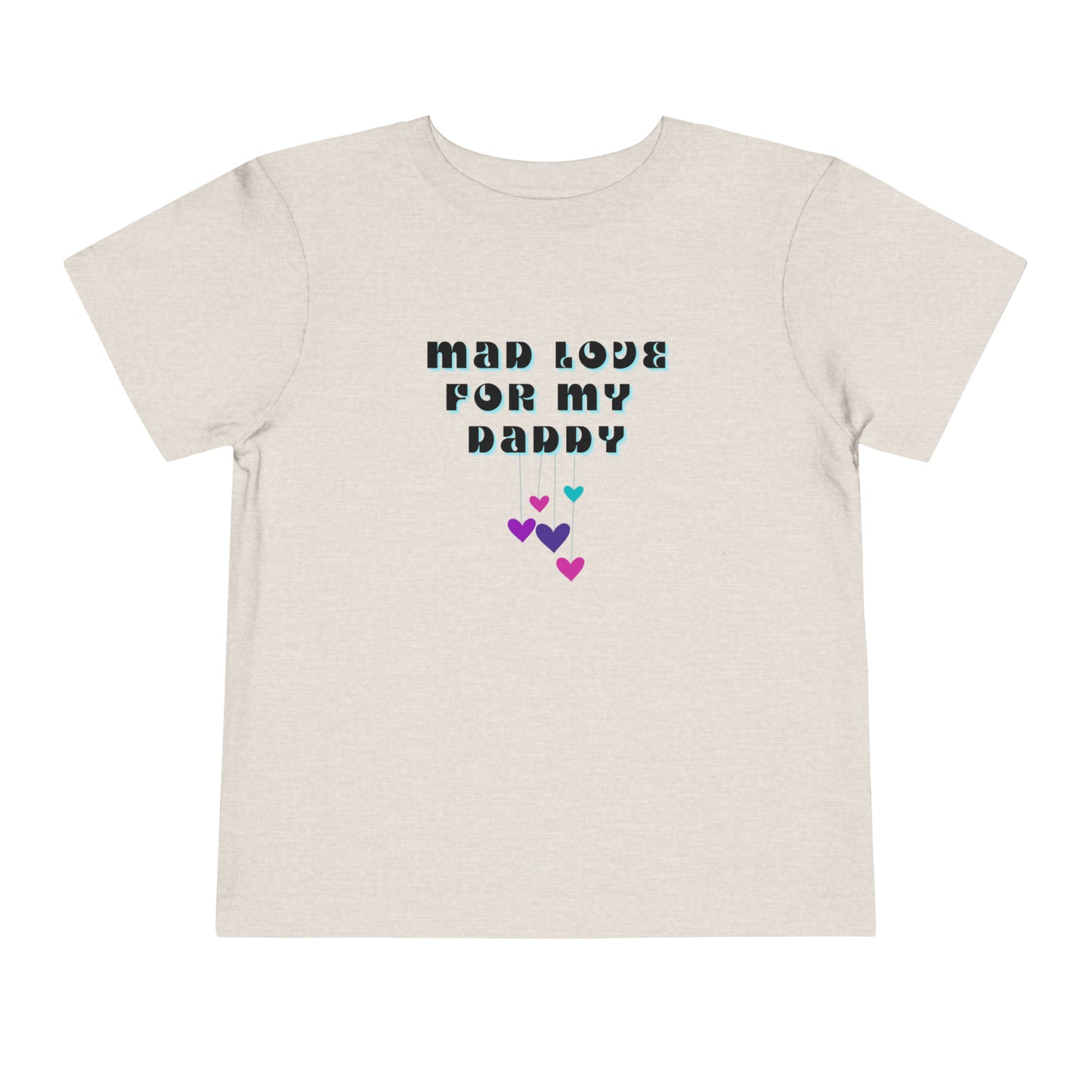 Comfortable funny graphic toddler tee stating 'Mad Love For My Daddy' in color heather dust