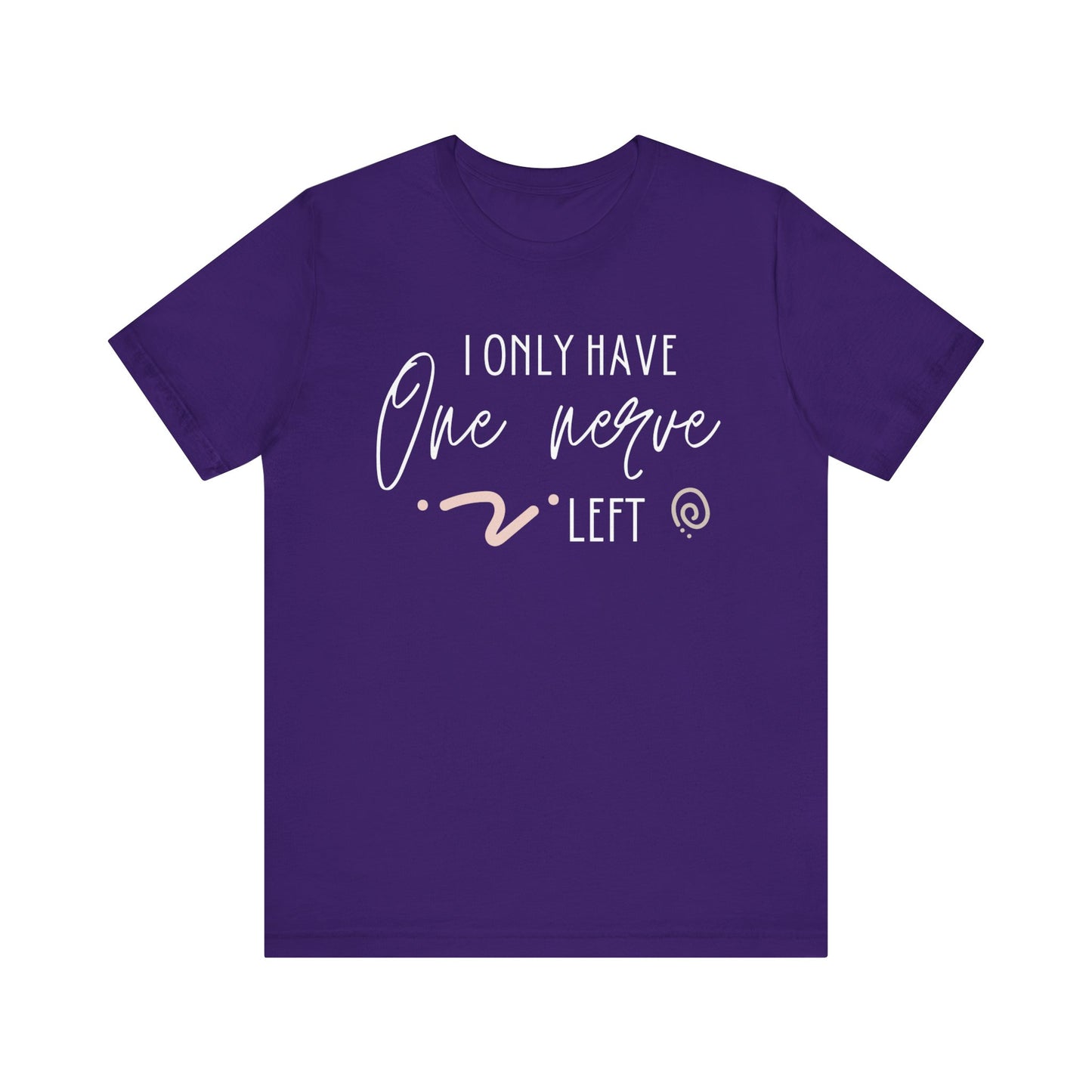 Comfortable graphic tee stating 'I only have one nerve left' in color purple
