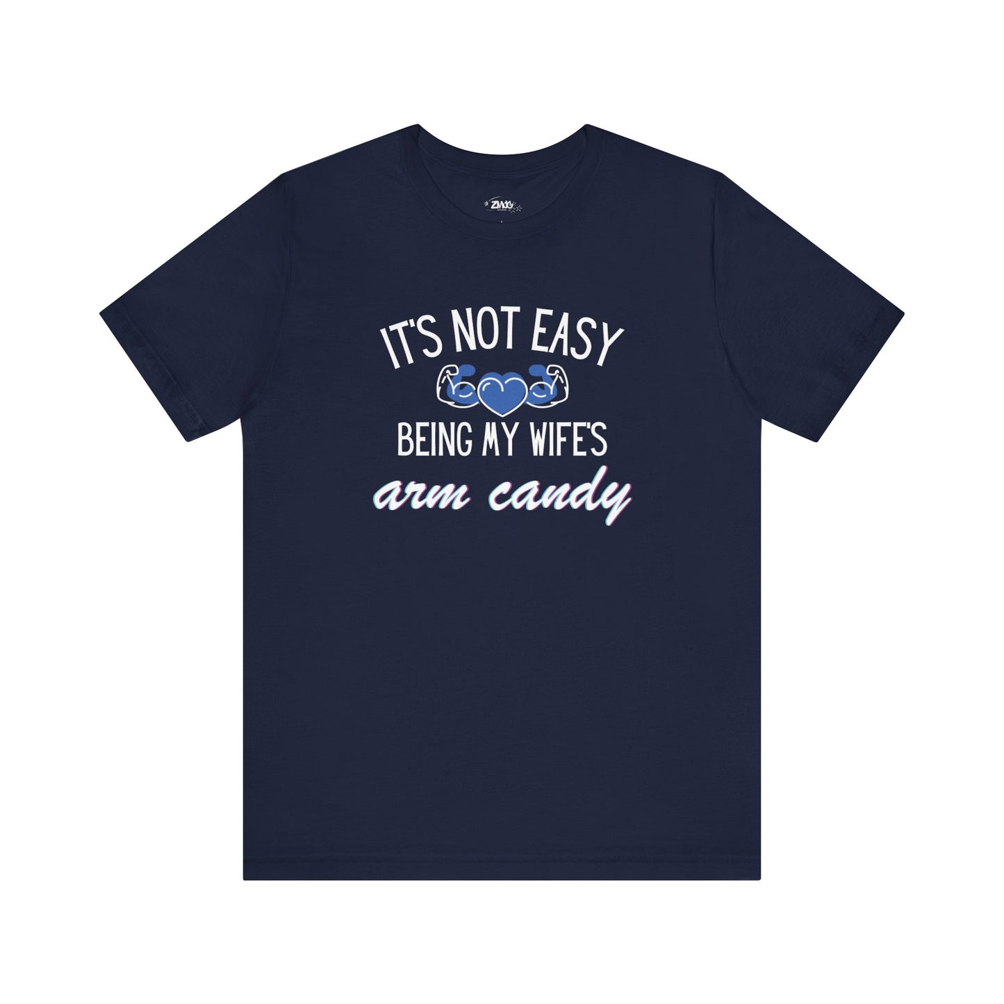 Graphic tee stating It's Not Easy Being My Wife's Arm Candy in color navy
