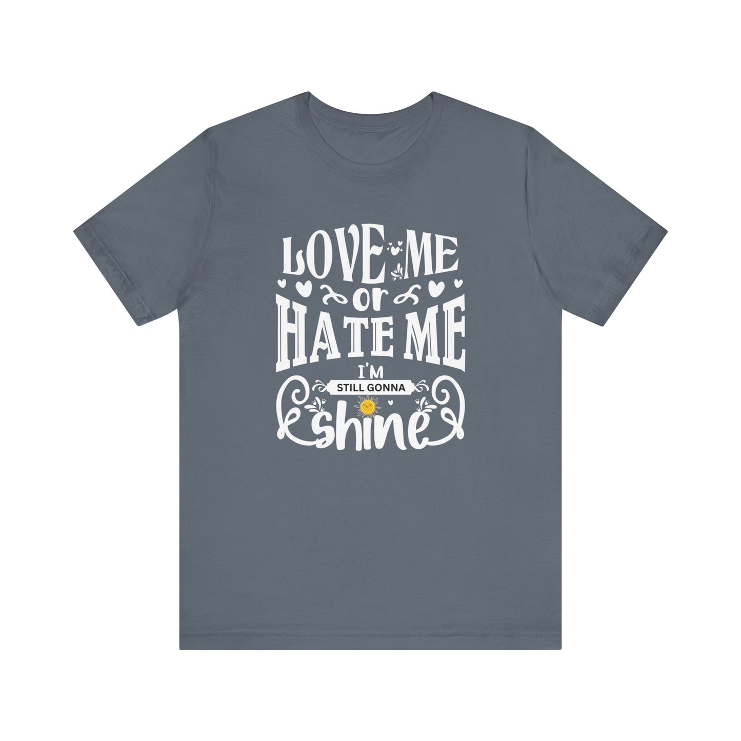 Women's good vibes graphic tee stating 'Love me or hate me, I'm still gonna shine' in color steel blue