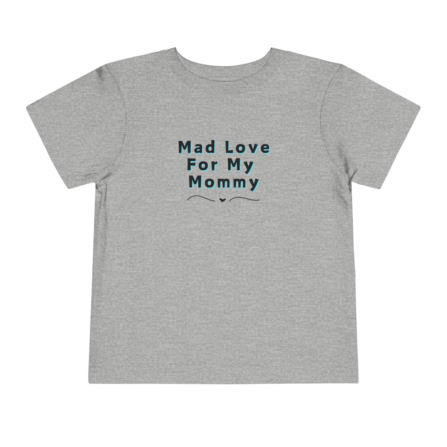 Comfortable funny graphic toddler tee stating 'Mad Love For My Mommy' in color athletic heather