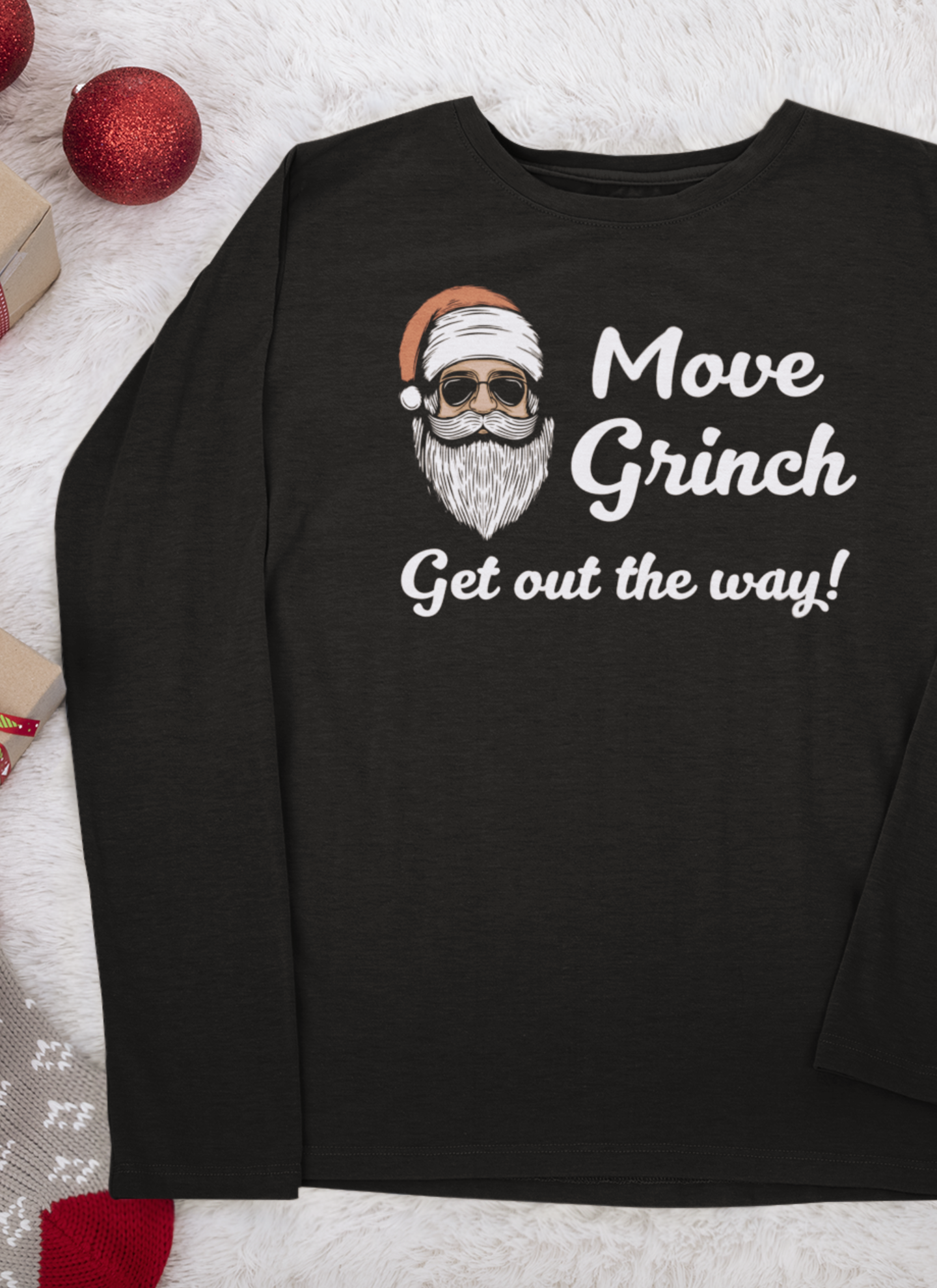 Move Grinch Get Out the Way - Long Sleeve| Christmas T-Shirt | Graphic Tee | Gift Idea | Unisex - Men and Women Tee | Funny T-Shirt