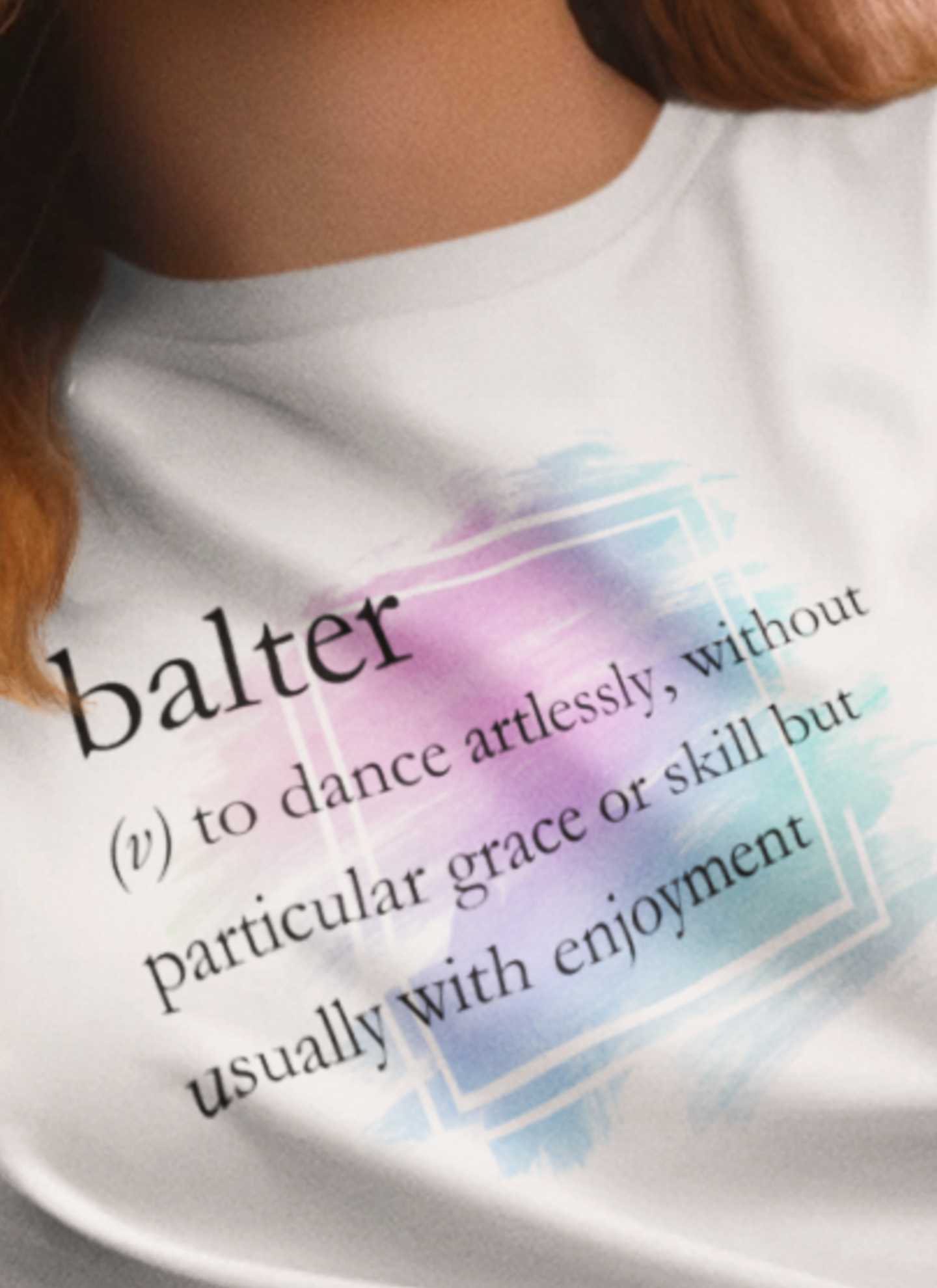 Women's good vibes t-shirt stating 'balter (v) to dance artlessly, without particular grace or skill but usually with enjoyment in color white