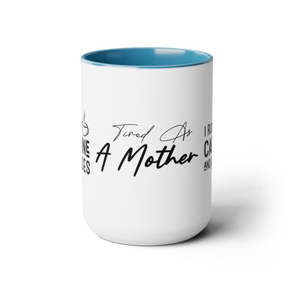 Tired As A Mother | I Run On Caffeine and Kisses | Two-Tone Coffee Mugs, 15oz