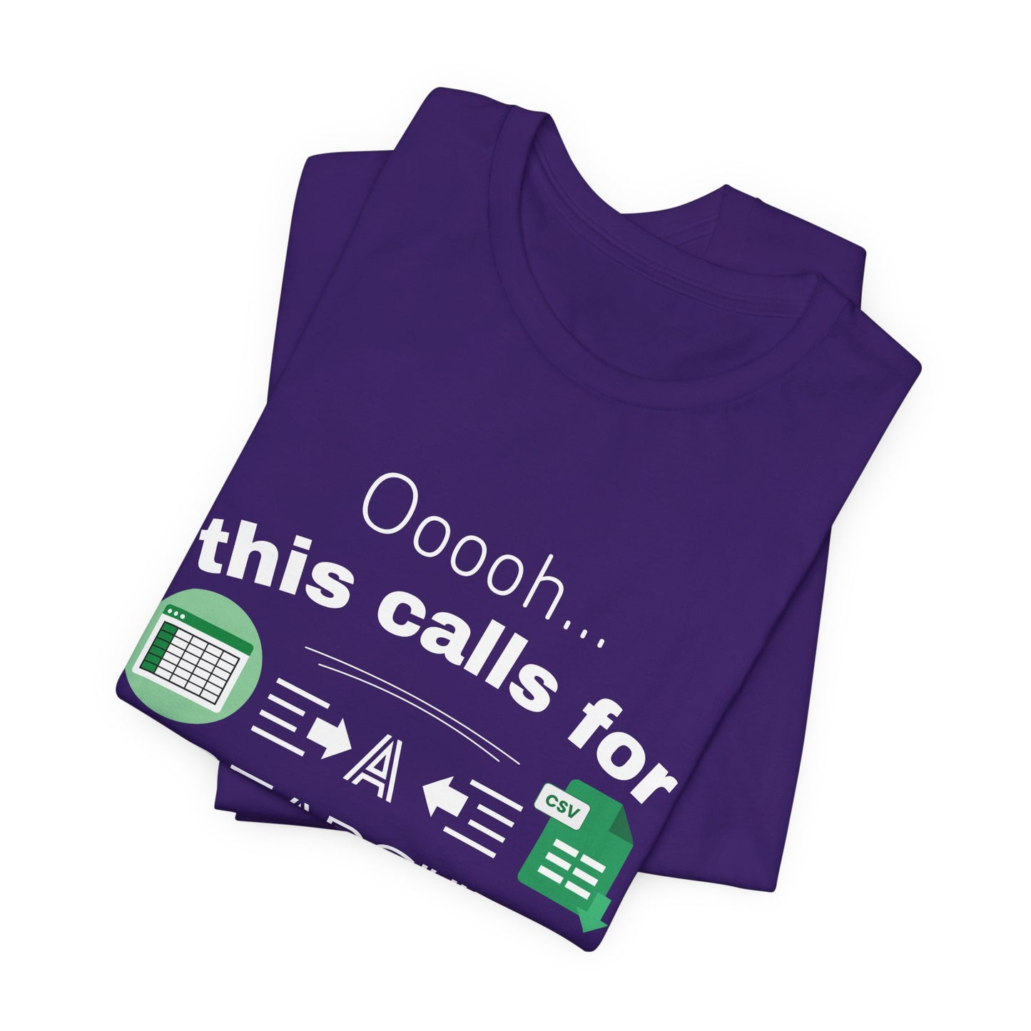 Ooooh This Calls For A Spreadsheet | Sarcastic Tee | Funny T-Shirt