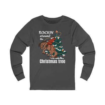 Rockin Around the Christmas Tree | Long Sleeve| Christmas T-Shirt | Graphic Tee | Gift Idea | Unisex - Men and Women Tee | Funny T-Shirt