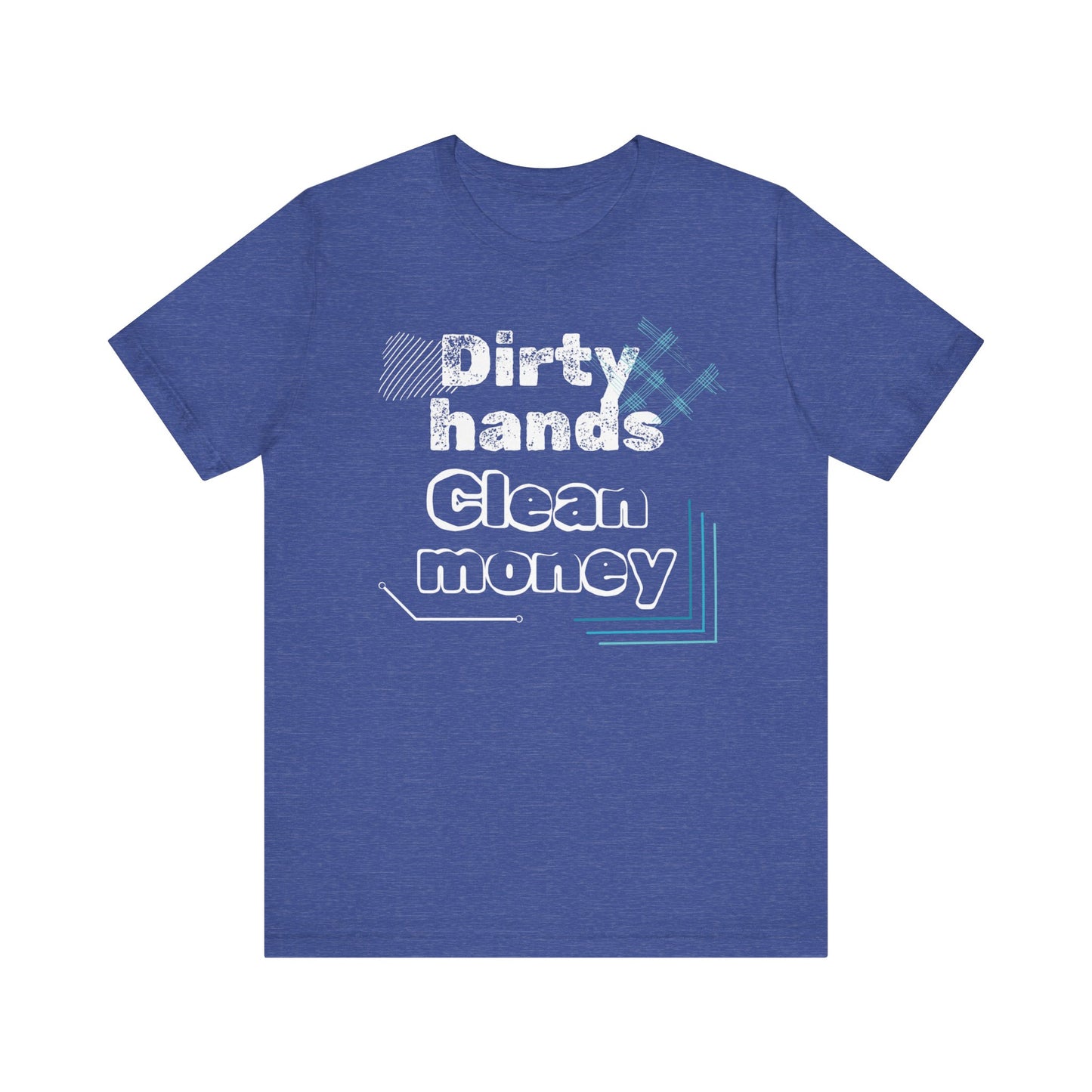 Men's comfortable graphic tee stating 'Dirty Hands - Clean Money' in color true royal heather