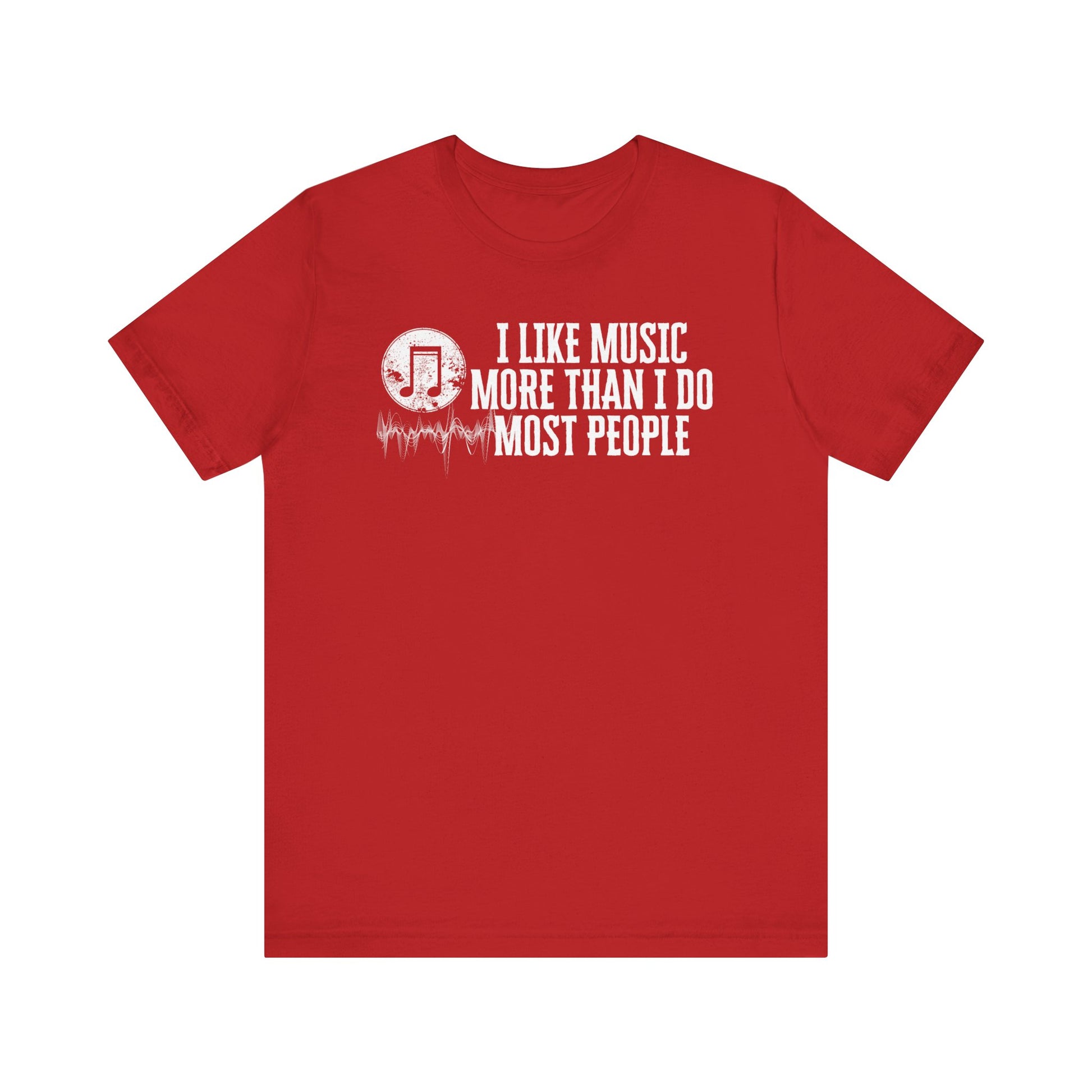 Unisex graphic cotton tee stating 'I like music more than I do most people' in color red