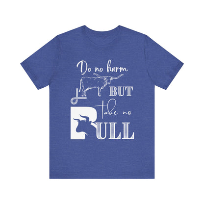 Unisex Southern Tee stating 'Do No Harm But Take No Bull' in color heather true royal