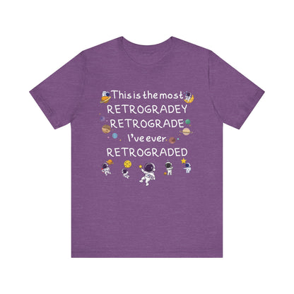 This is the most RETROGRADEY RETROGRADE | Gift Idea | Sassy Tee |  Unisex - Men and Women Tee | Funny T-Shirt