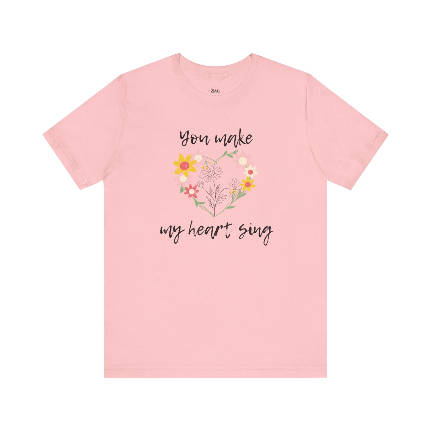Adult graphic tee stating 'You Make My Heart Sing' in color pink