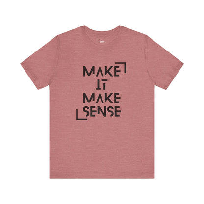 A comfortable graphic tee that states Make It Make Sense in color heather mauve