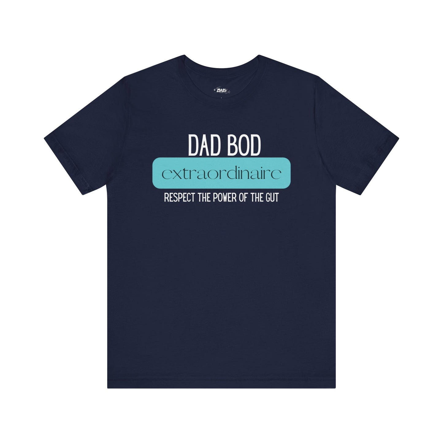 A funny graphic t-shirt stating Dad Bod Extraordinaire - Respect the Power of the Gut in color navy