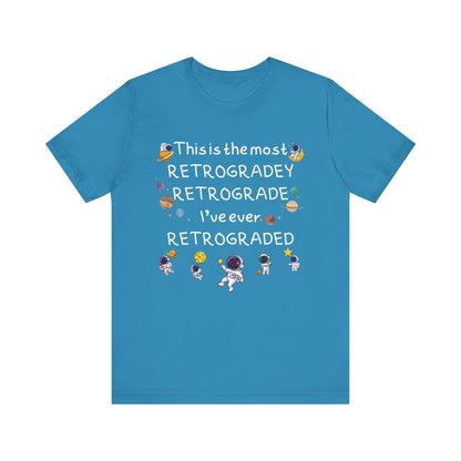 This is the most RETROGRADEY RETROGRADE | Gift Idea | Sassy Tee |  Unisex - Men and Women Tee | Funny T-Shirt