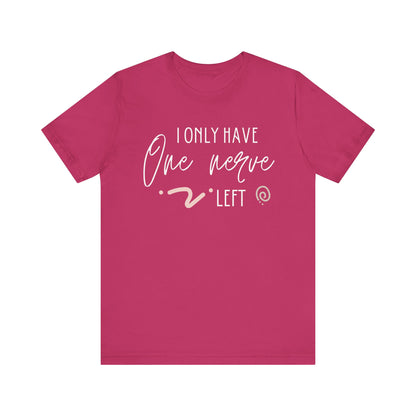 Comfortable graphic tee stating 'I only have one nerve left' in color berry