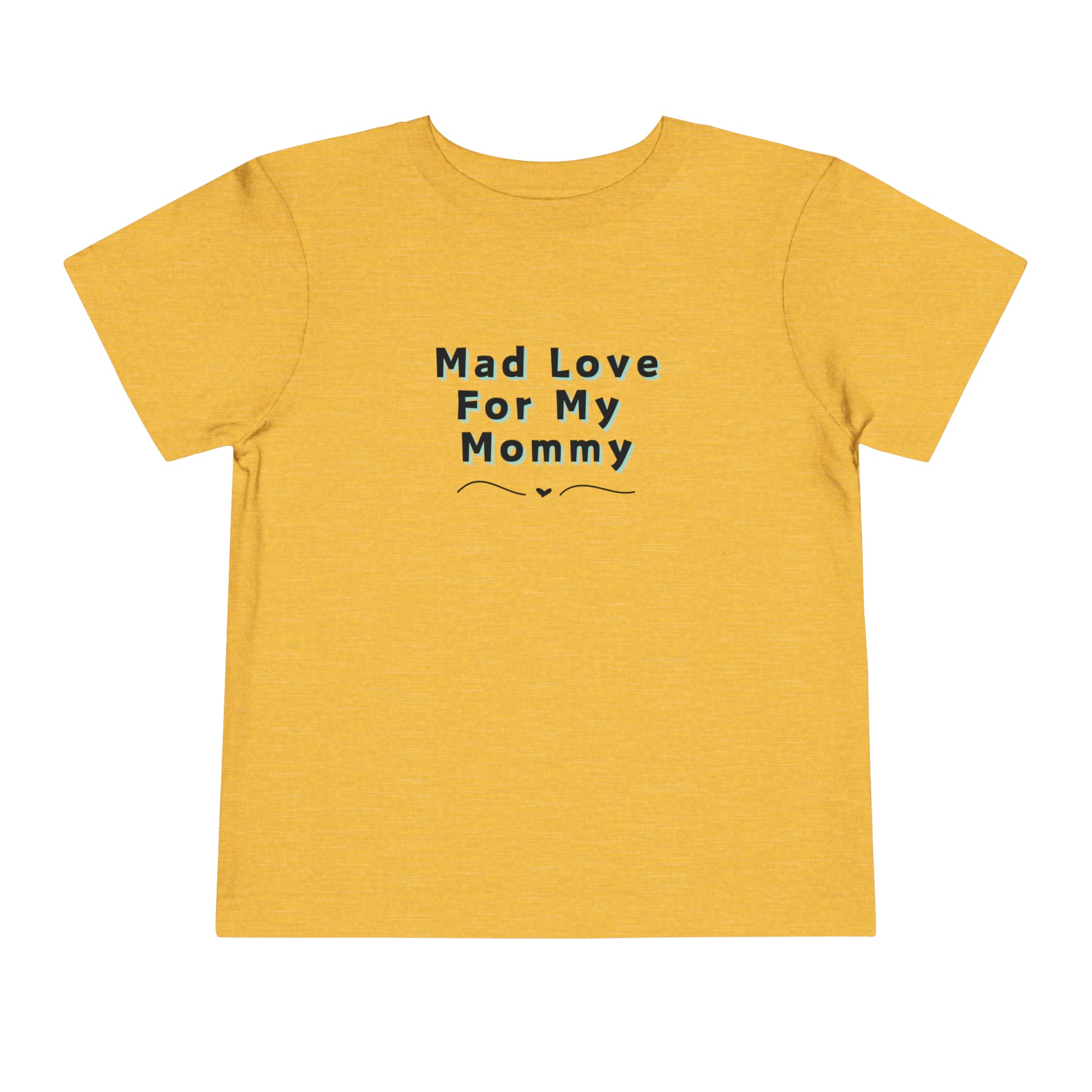 Comfortable funny graphic toddler tee stating 'Mad Love For My Mommy' in color golden yellow heather