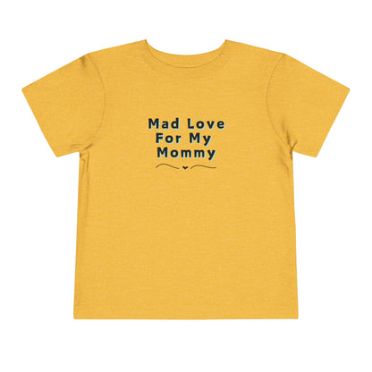 Comfortable funny graphic toddler tee stating 'Mad Love For My Mommy' in color golden yellow heather