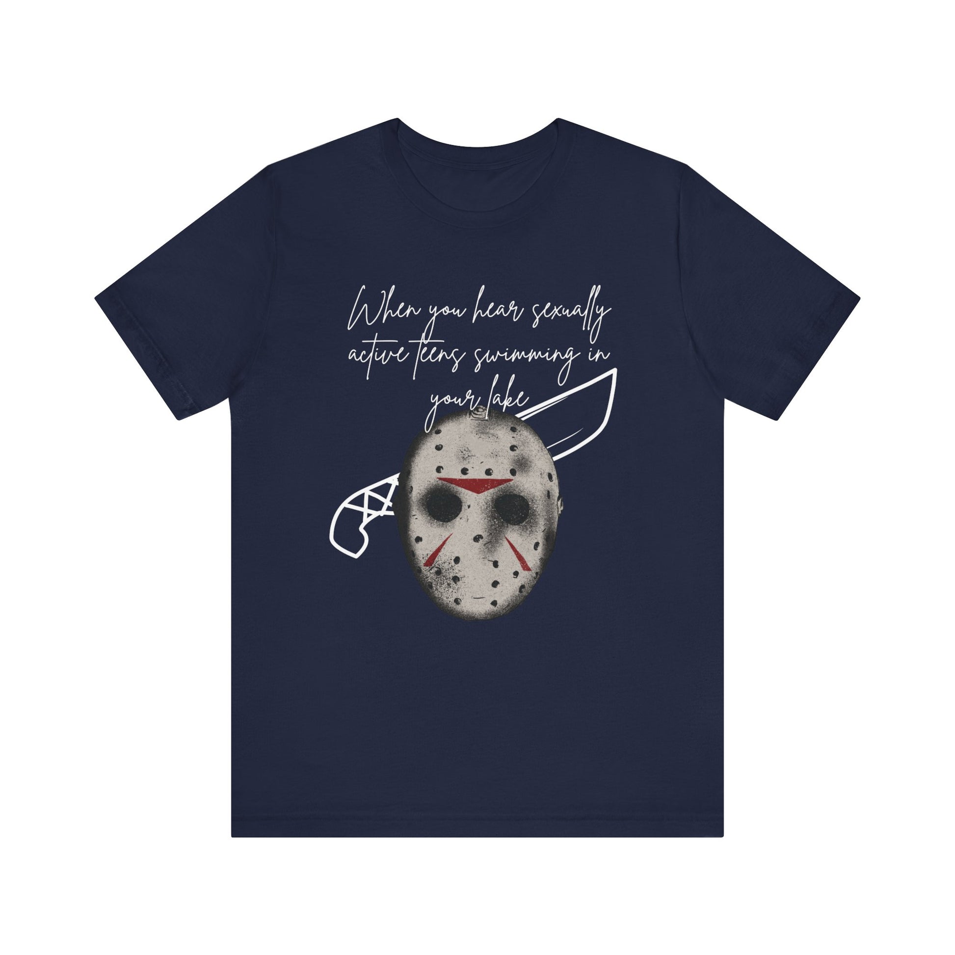 Unisex Comfortable Halloween tee with Jason mask that says 'When you hear sexually active teens swimming in your lake' in color navy