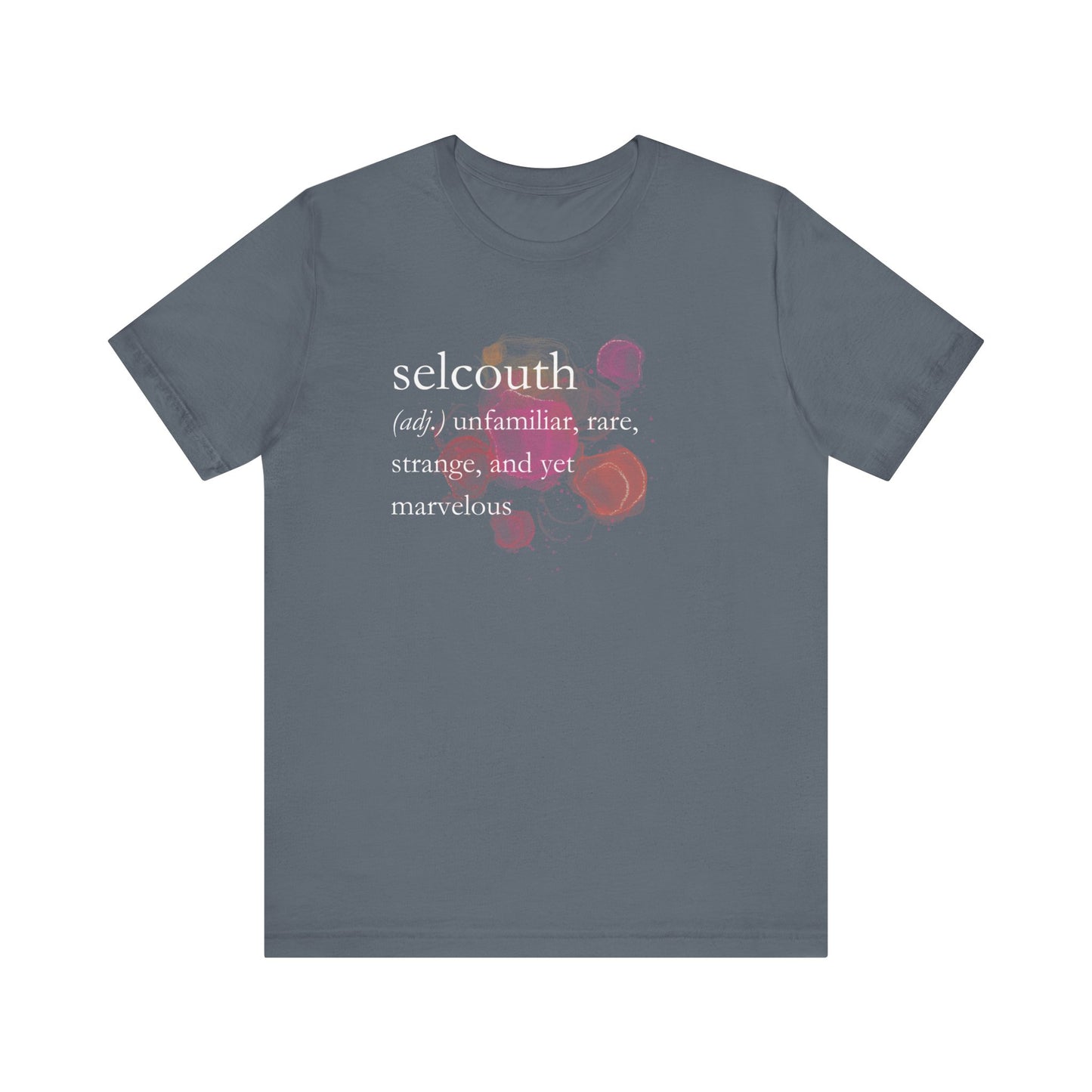 Comfortable women's good vibes tee that states 'selcouth (adj.) unfamiliar, rare, strange, and yet marvelous' in color steel blue