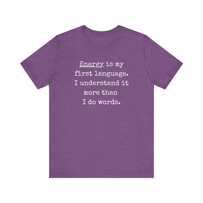 comfortable good vibes tee stating Energy is my first language. I understand it more than I do words. in color purple heather