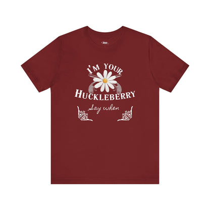 comfortable graphic t-shirt stating I'm Your Huckleberry - Say When in color  cardinal