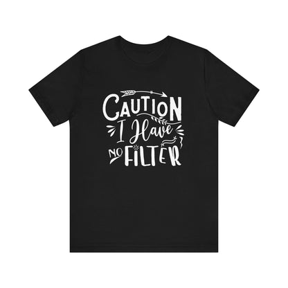 Graphic cotton tee stating 'Caution: I have no filter' in color black
