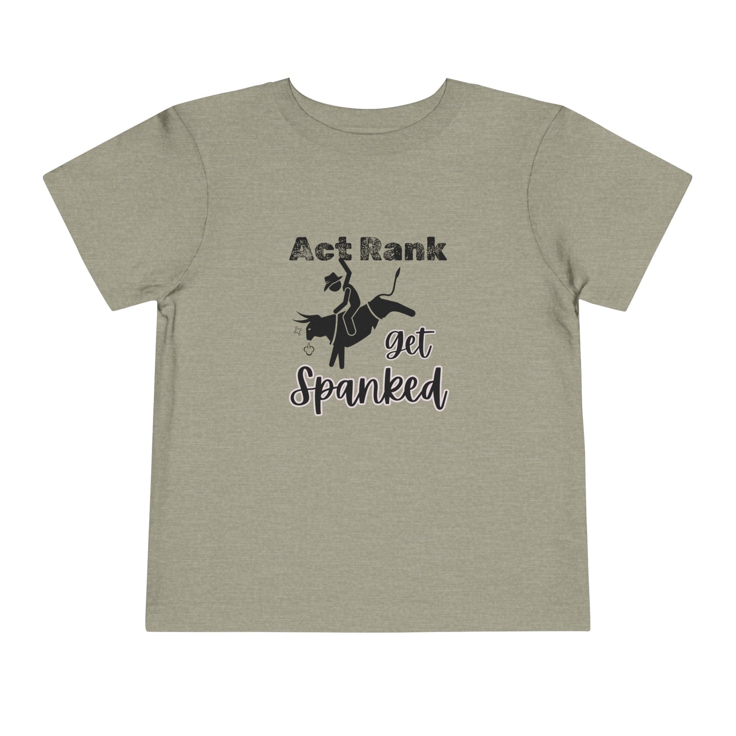 Comfortable Southern Toddler Tee stating 'Act Rank Get Spanked' in color heather stone