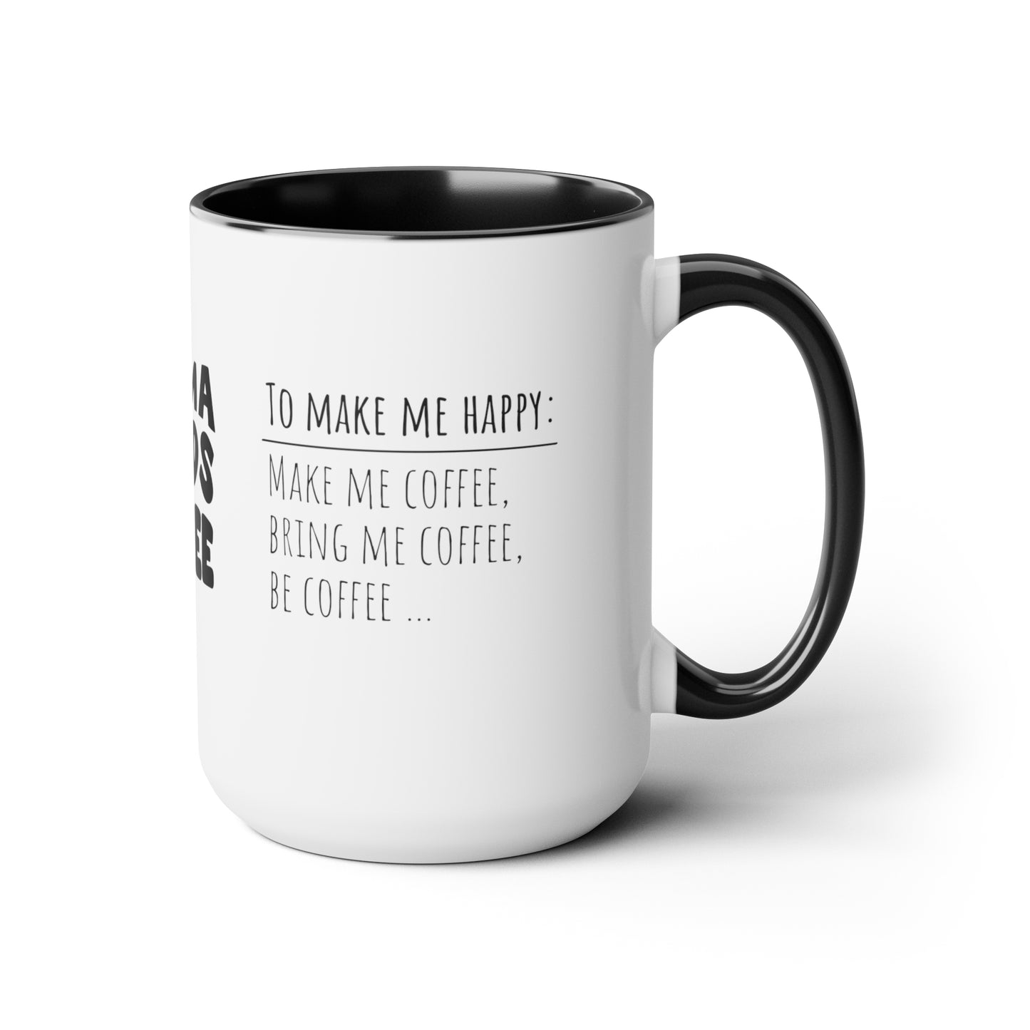 Mama Needs Coffee | How To Make Me Happy | Two-Tone Coffee Mugs, 15oz