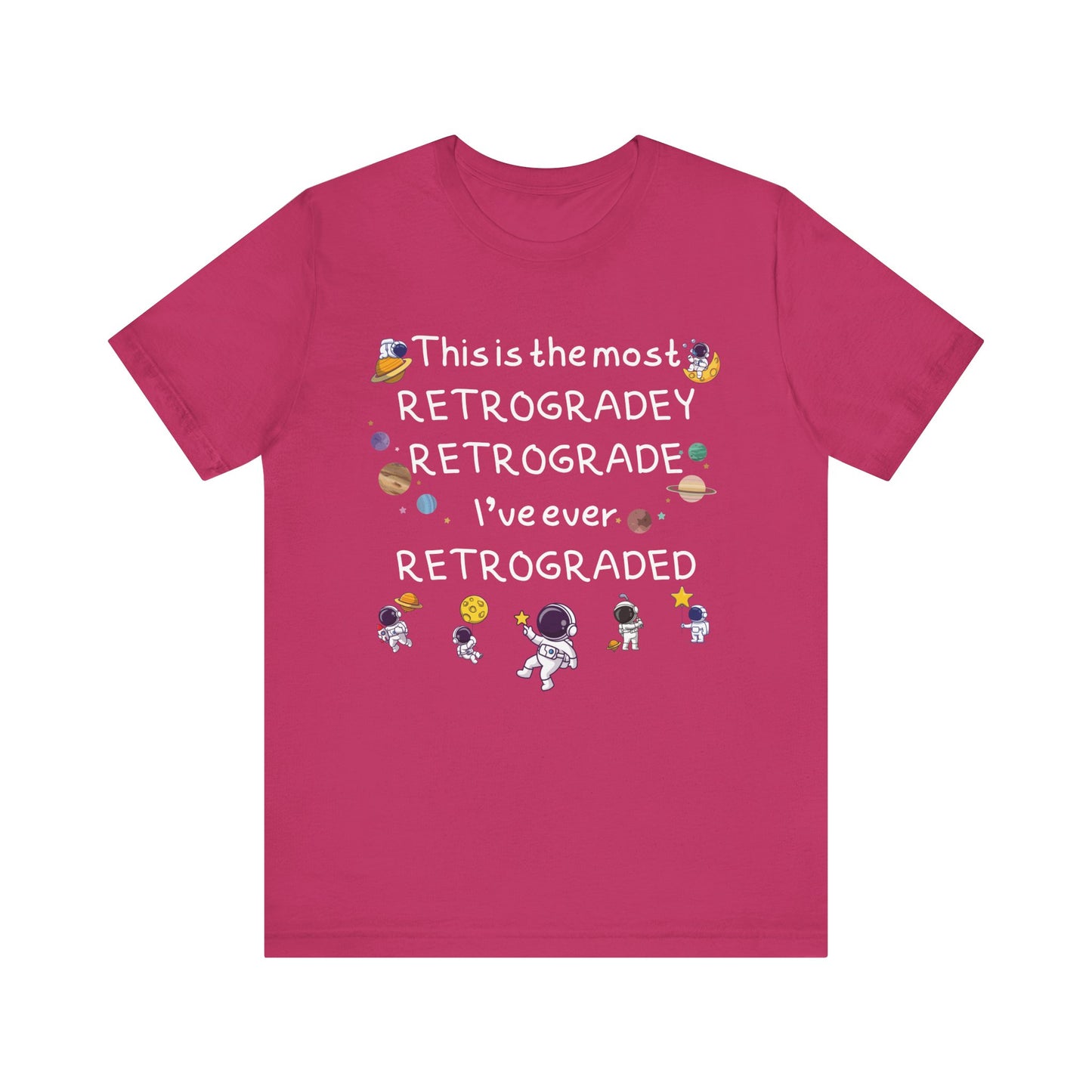 This is the most RETROGRADEY RETROGRADE | Gift Idea | Sassy Tee |  Unisex - Men and Women Tee | Funny T-Shirt