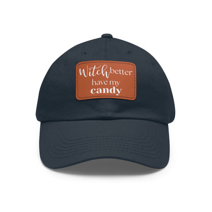 Dad Hat: Witch Better Have My Candy - Halloween