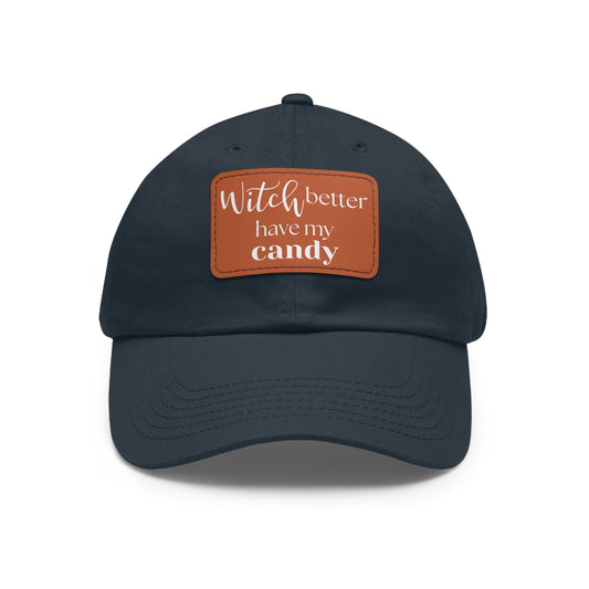 Dad Hat: Witch Better Have My Candy - Halloween