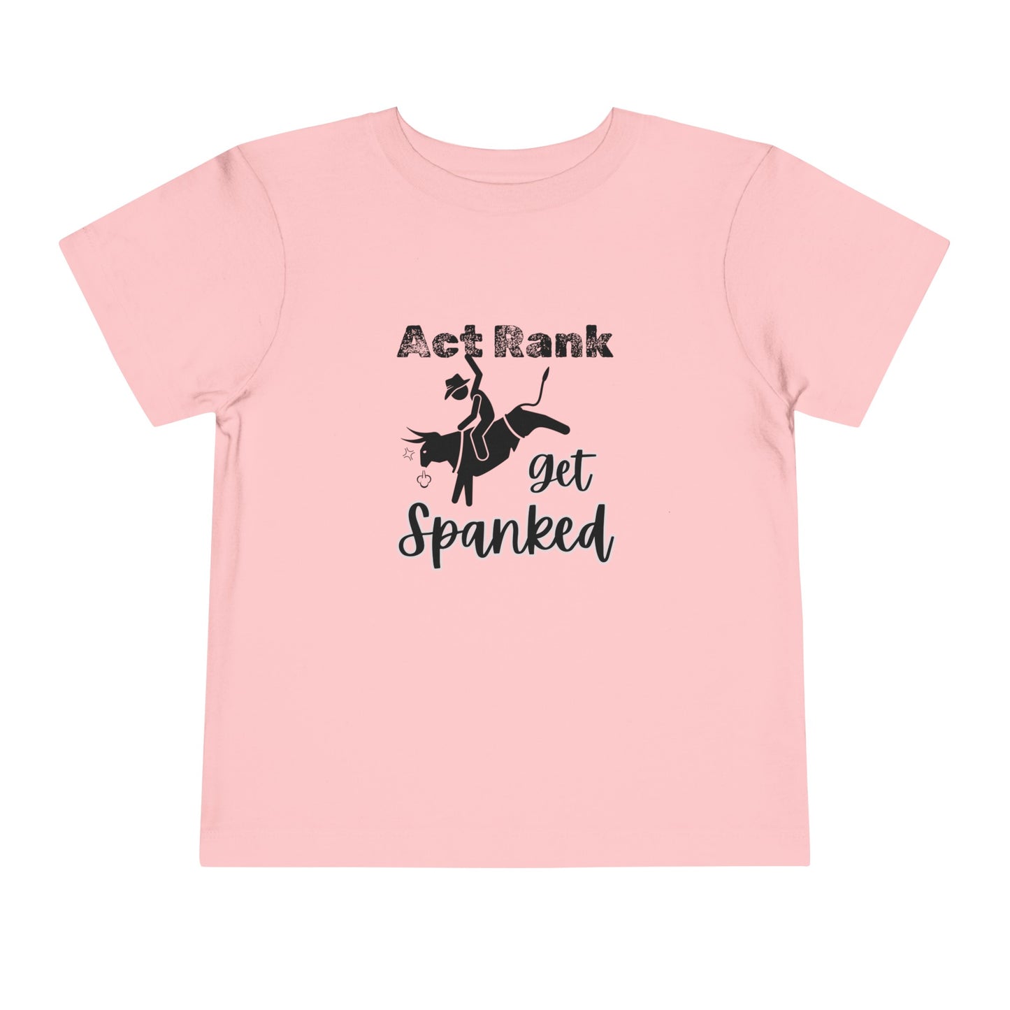 Comfortable Southern Toddler Tee stating 'Act Rank Get Spanked' in color pink