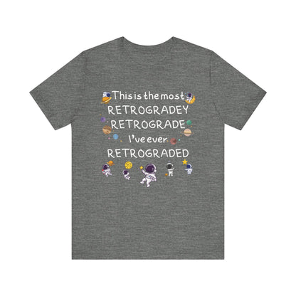 This is the most RETROGRADEY RETROGRADE | Gift Idea | Sassy Tee |  Unisex - Men and Women Tee | Funny T-Shirt