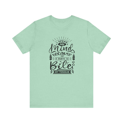 Sarcastic tee stating 'I speak my mind because it hurts to bite my tongue' in color mint heather
