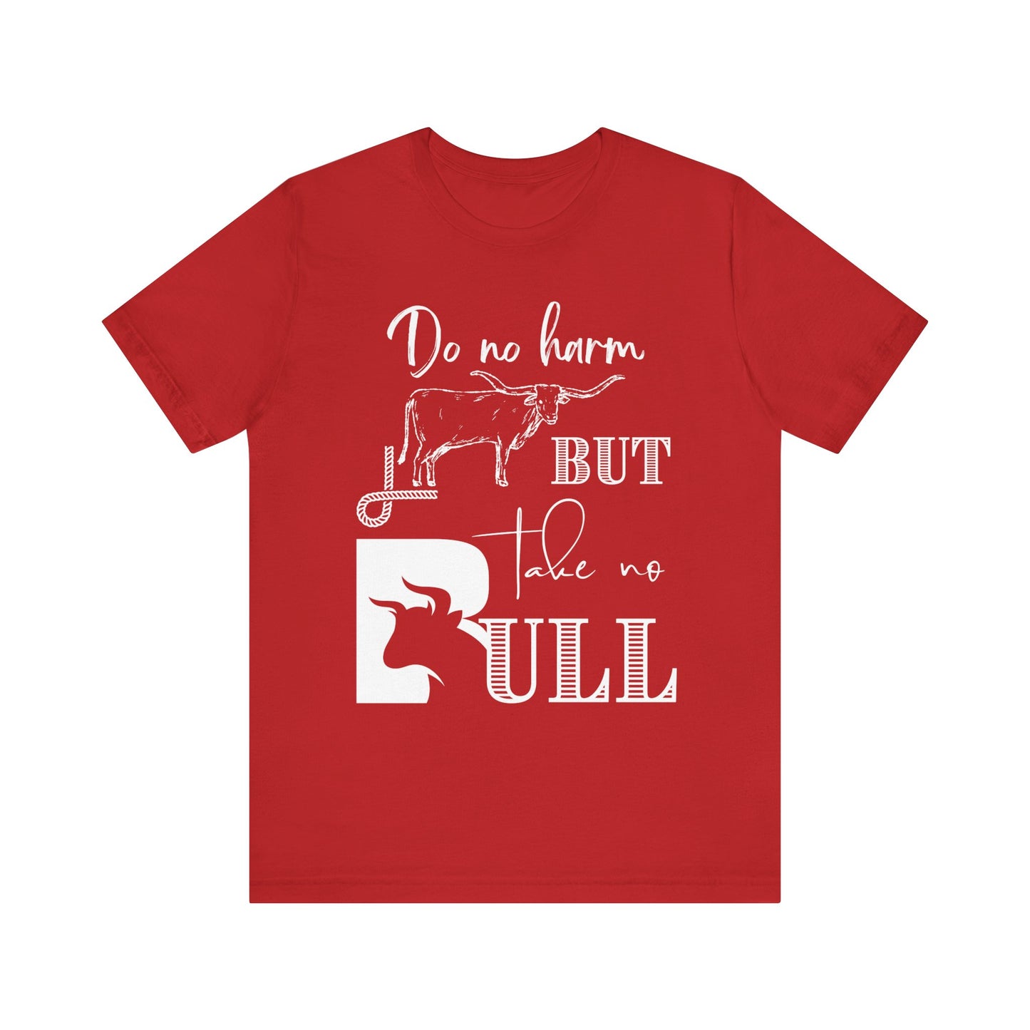 Unisex Southern Tee stating 'Do No Harm But Take No Bull' in color red