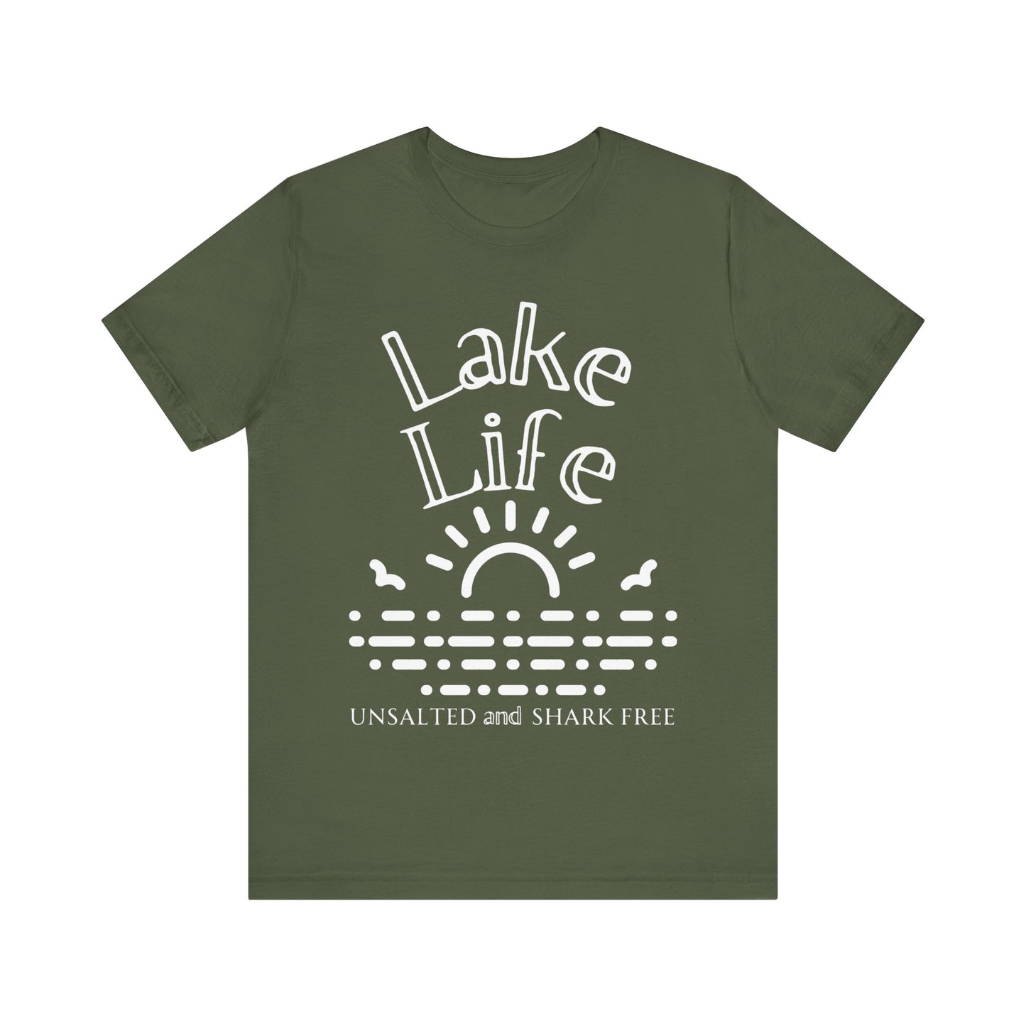 Funny t-shirt stating 'Lake Life Unsalted and Shark Free' in color military green