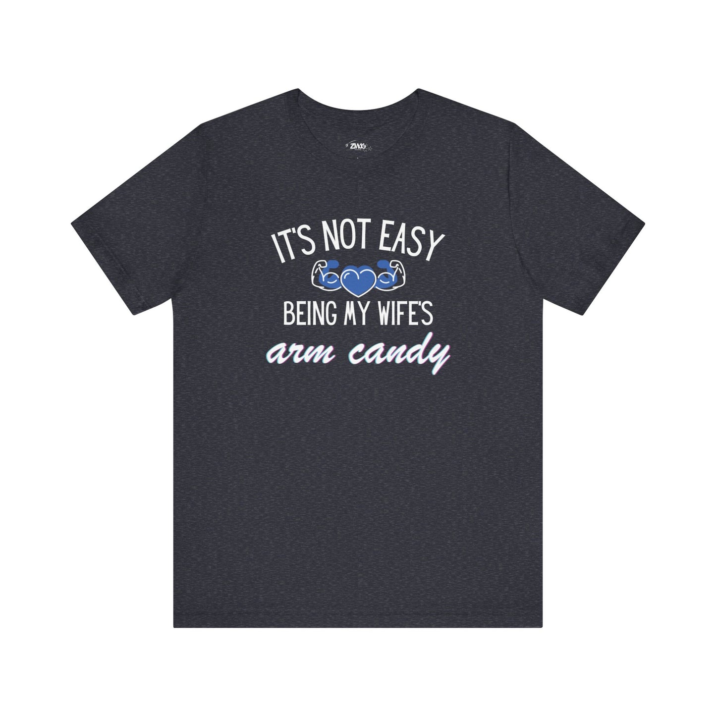 Graphic tee stating It's Not Easy Being My Wife's Arm Candy in color navy heather