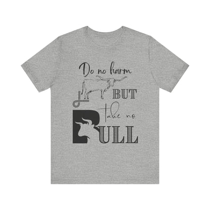 Unisex Southern Tee stating 'Do No Harm But Take No Bull' in color athletic heather