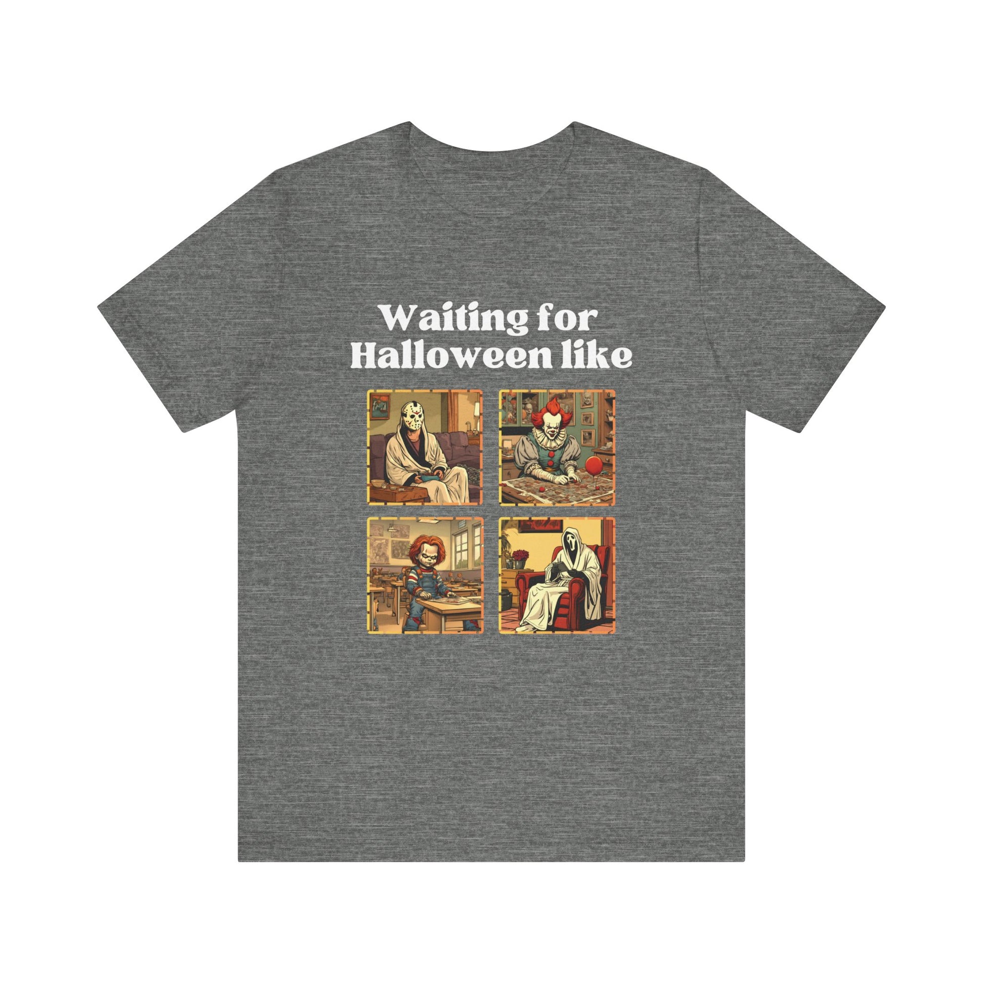 Comfortable unisex Halloween tee with Jason, Pennywise, Chucky, and Ghostface stating 'Waiting for Halloween like' in color deep heather