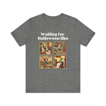 Comfortable unisex Halloween tee with Jason, Pennywise, Chucky, and Ghostface stating 'Waiting for Halloween like' in color deep heather