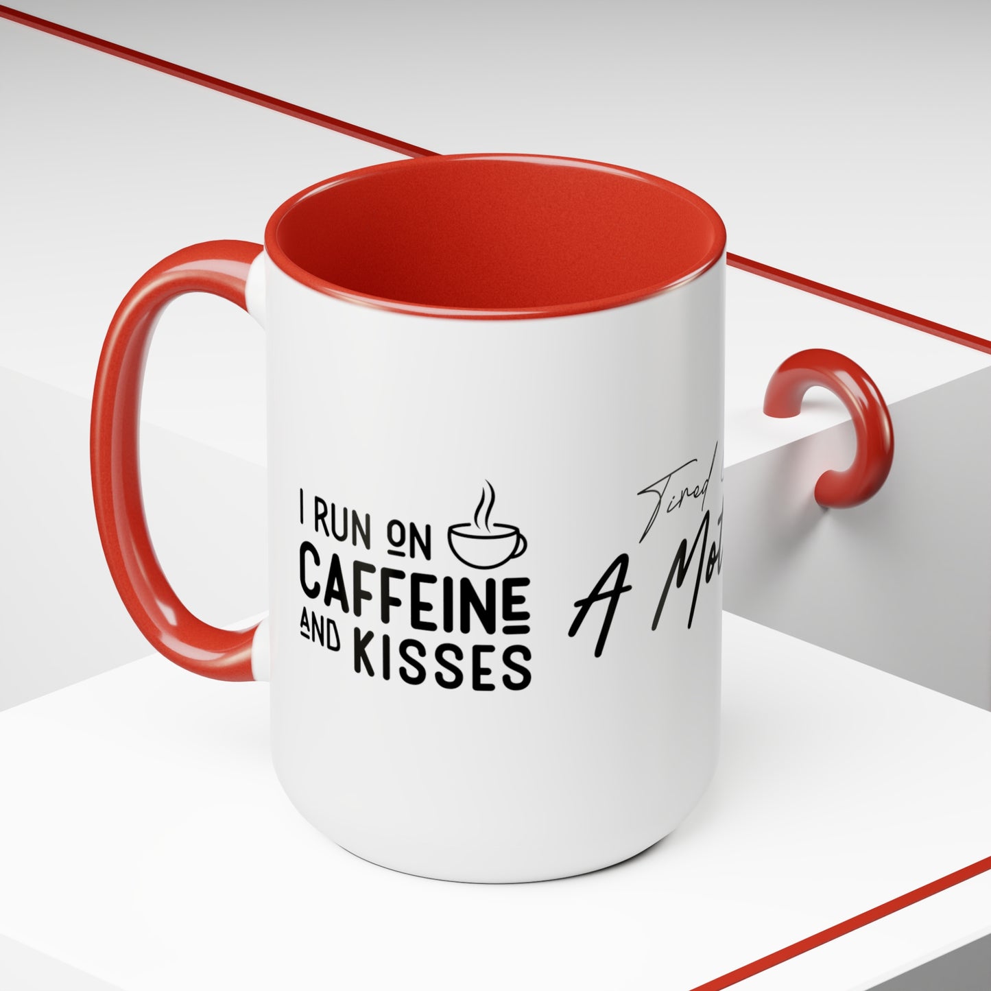 Tired As A Mother | I Run On Caffeine and Kisses | Two-Tone Coffee Mugs, 15oz