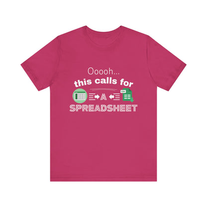 Ooooh This Calls For A Spreadsheet | Sarcastic Tee | Funny T-Shirt