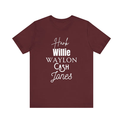 Comfortable Southern Tee stating 'Hank, Willie, Waylon, Cash, Jones' in color maroon