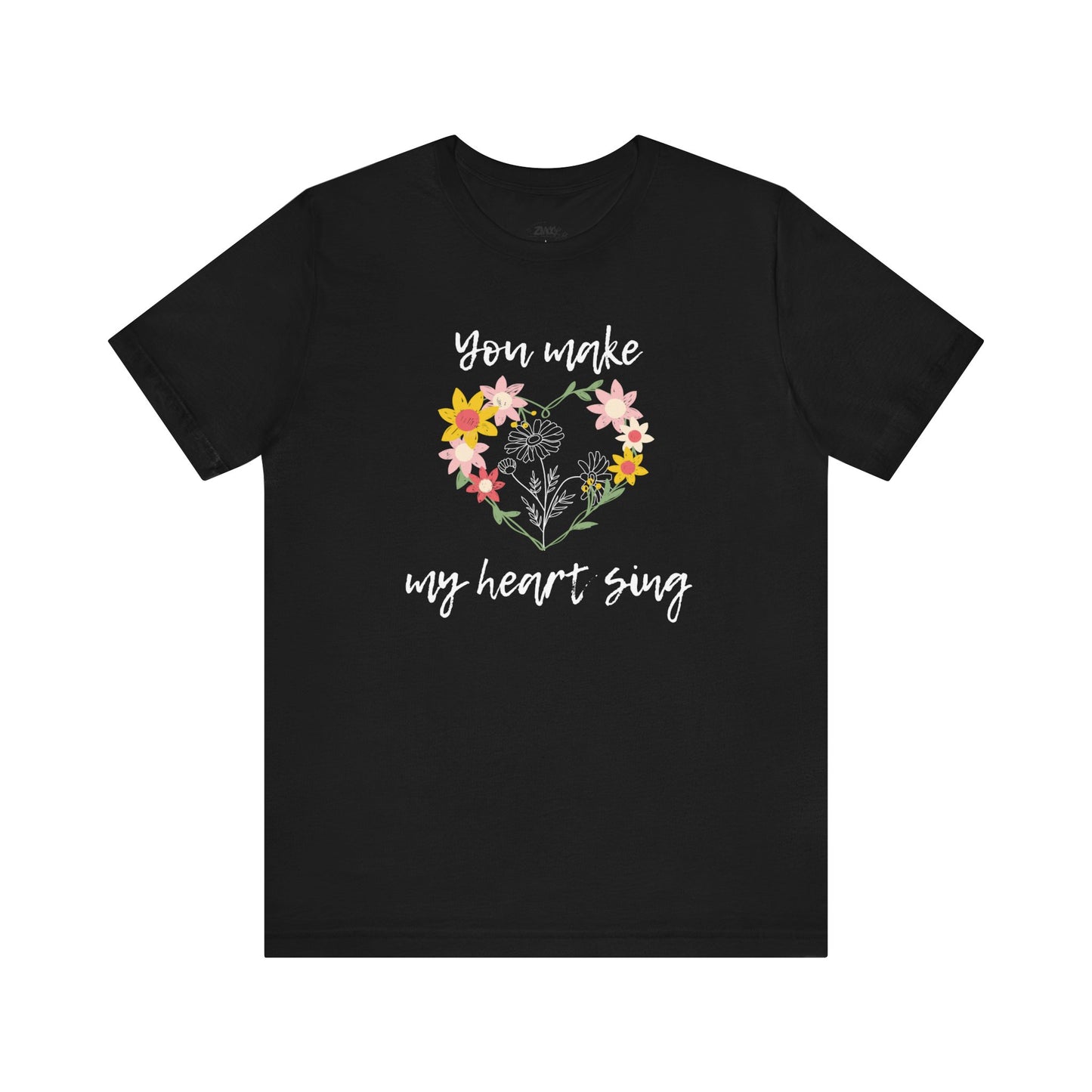 Adult graphic tee stating 'You Make My Heart Sing' in color black